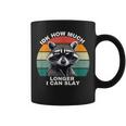 Idk How Much Longer I Can Slay Raccoon Meme Cringy Coffee Mug