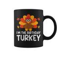 I'm The Birthday Turkey Thanksgiving Birthday Coffee Mug