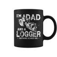 I'm A Dad And A Logger Nothing Scare Me Father's Day Coffee Mug