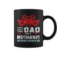 I'm A Dad And Mechanic Nothings Scares Me Coffee Mug