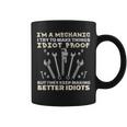 I'm A Mechanic I Try To Make Things Idiot ProofCoffee Mug