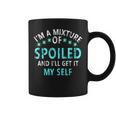 I'm A Mixture Of Spoiled And I'll Get It Myself Quote Coffee Mug