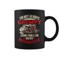 I'm Not Always Grumpy Sometimes I'm On My Motorcycle Coffee Mug