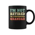 I'm Not Retired Professional Grandad Retirement Vintage Coffee Mug