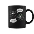 I'm Sick Of Your Negativity Stupid Electrons Chemistry Joke Coffee Mug