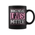 Indigenous Lives Matter Native American Tribe Rights Protest Coffee Mug