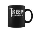 Inspiring Keep Hammering Coffee Mug