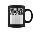 It's My 30Th Birthday Sign My 30 Year Old Coffee Mug