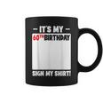 It's My 60Th Birthday 60 Years Old Birthday Party Sign My Coffee Mug