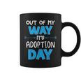 Out Of My Way Its Adoption Day Awareness Coffee Mug