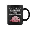 It's A Blobfish Thing Quote Fish Blobfish Coffee Mug