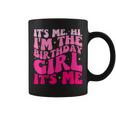 Its Me Hi Im The Birthday Girl Its Me Birthday Girl Coffee Mug
