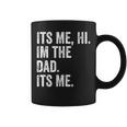 Its Me Hi Im The Dad Its Me Fathers Day For Men Coffee Mug