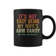 It's Not Easy Being My Wife Arm Candy Retro Vintage Coffee Mug
