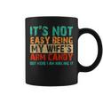 It's Not Easy Being My Wife's Arm Candy But Here I Am Coffee Mug