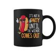 It's Not A Party Until The Wiener Comes Out Hot Dog Coffee Mug