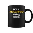 It's A Pacheco Thing You Wouldn’T Understand Family Coffee Mug