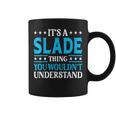 It's A Slade Thing Surname Team Family Last Name Slade Coffee Mug
