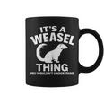It's A Weasel Thing You Wouldn't Understand Weasel Lover Coffee Mug