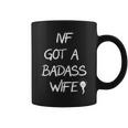 Ivf Got A Badass Wife Ivf Transfer Day Infertility Awareness Coffee Mug