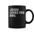 Jesus Loves You Bro Christian Faith Quotes Coffee Mug