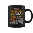 Junenth Black Because My Ancestor Weren't Free 1776 Coffee Mug