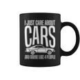 I Just Care About Cars Car Lover Enthusiasts Coffee Mug