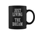 Just Living The Dream Inspirational Quote Coffee Mug