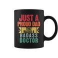 Just A Proud Dad That Raised A Badass Doctor Fathers Day Coffee Mug