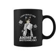 I Just Really Like Anime And Sketching Okay Anime Drawing Coffee Mug