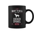 I Just Want To Be Stay At Home Cocker Spaniel Dog Mom Coffee Mug