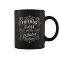Keep Your Friends Close & Whiskey Closer For Bourbon Guy Coffee Mug