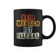 Kein Mensch Ist Illegal Anti Rassismus Tassen