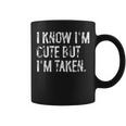 I Know I'm Cute But I'm Taken Boyfriend Girlfriend Couples Coffee Mug