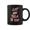 Let Me Talk To Ya Simple Saying Red And White Coffee Mug