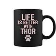 Life Is-Better With-Thor Dog Coffee Mug