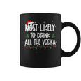 Most Likely To Drink All Vodka Christmas Drinking Alcohol Coffee Mug