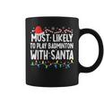 Most Likely To Play Badminton With Santa Matching Christmas Coffee Mug