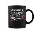 Most Likely To Watch All The Christmas Movie Family Xmas Coffee Mug