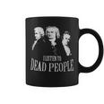 I Listen To Dead People Classical Music Coffee Mug