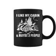 I Like My Log Cabin & Maybe 3 People Camping Lover Coffee Mug