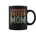 Loudmouth Soccer Mom Sports Cute Sport Mom Coffee Mug