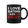 I Love Eating Passion Fruit Ass Adult Humor Saying Coffee Mug