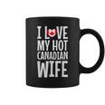 I Love My Hot Canadian Wife Coffee Mug