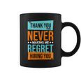 Never Making Me Regret Hiring You Coworker Staff Employee Coffee Mug