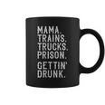Mama Trains Trucks Prison Gettin Drunk Country Music Coffee Mug