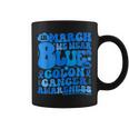 In March We Wear Blue Colon Cancer Awareness Colon Cancer Coffee Mug