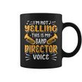 Marching Band I'm Not Yelling This Is My Band Director Voice Coffee Mug