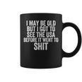 I May Be Old But I Got To See The Usa Before It Went To Shit Coffee Mug
