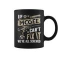 Mcgee Family Name If Mcgee Can't Fix It Coffee Mug